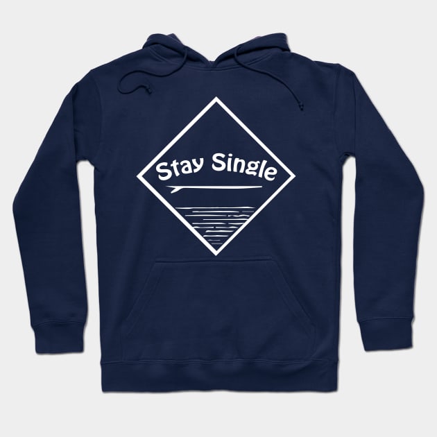 Stay Single , Fun Single Fin Surfer graphic Hoodie by Surfer Dave Designs